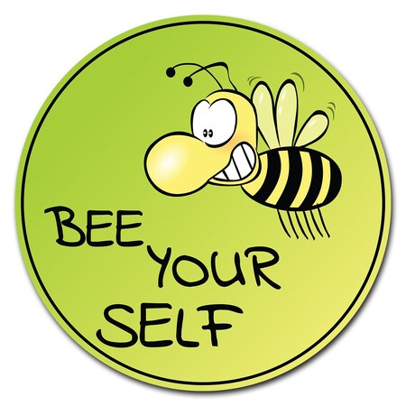 Signmission 12 in Height, 0.04 in Width, Corrugated Plastic, 12" x 12", C-12-CIR-Bee yourself C-12-CIR-Bee yourself